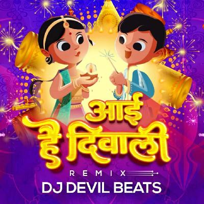 Aayee Hai Diwali ( Remix ) DJ DEVIL BEATS